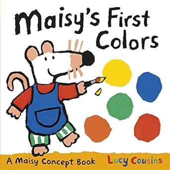 Maisy's First Colors: A Maisy Concept Book