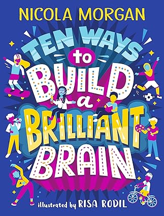Ten Ways to Build a Brilliant Brain