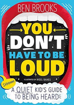 Load image into Gallery viewer, You Don&#39;t Have to be Loud: A Quiet Kid&#39;s Guide to Being Heard
