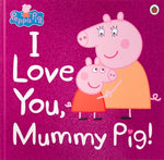 Load image into Gallery viewer, Peppa Pig: I Love You, Mummy Pig
